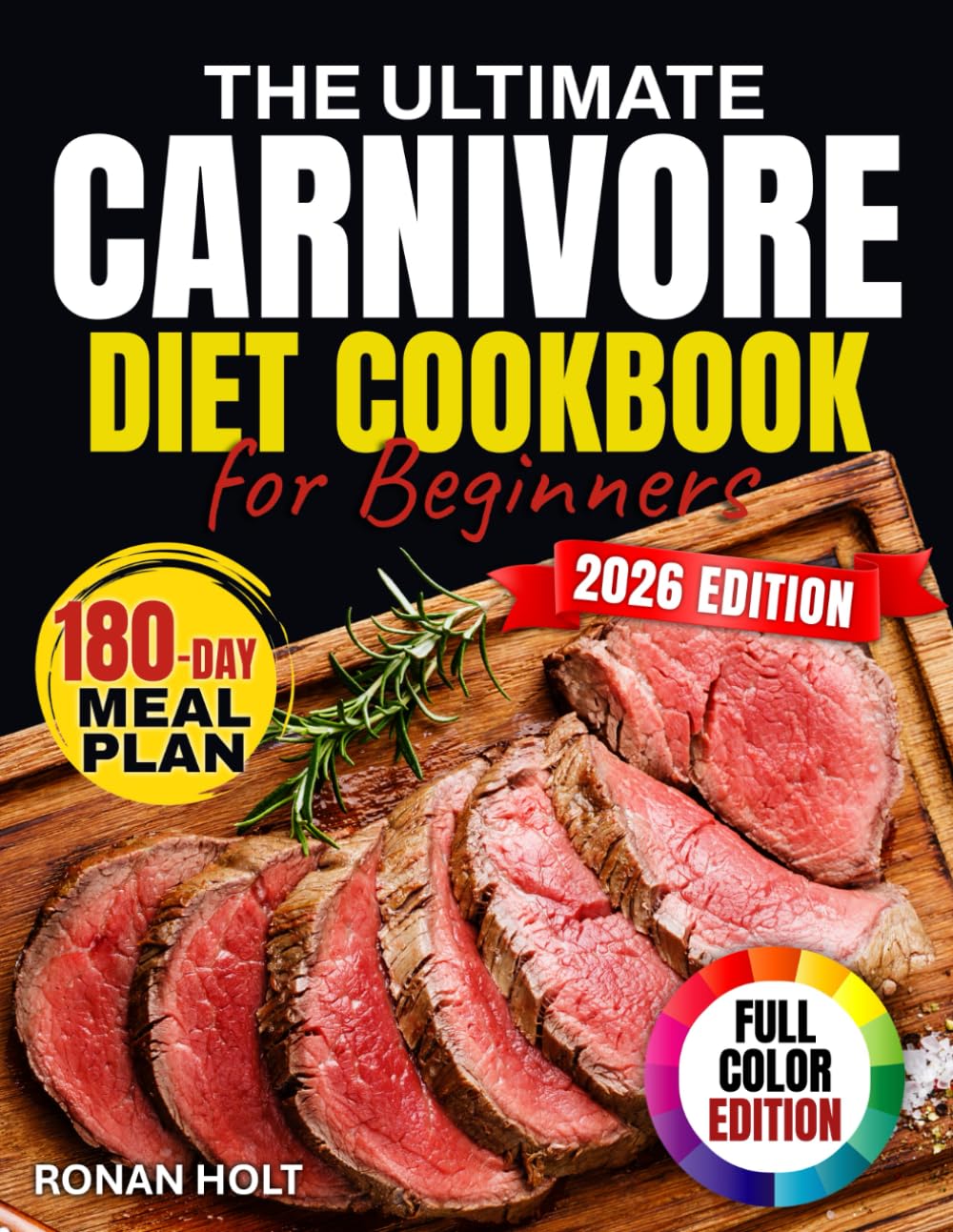 The Ultimate Carnivore Diet Cookbook for Beginners: Reset Your Metabolism With Clean, Zero-Carb, High-Protein Eating | Wake Up With More Energy, Better Focus, and a Renewed Sense of Control