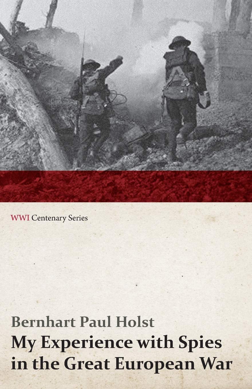 My Experience with Spies in the Great European War (WWI Centenary Series)