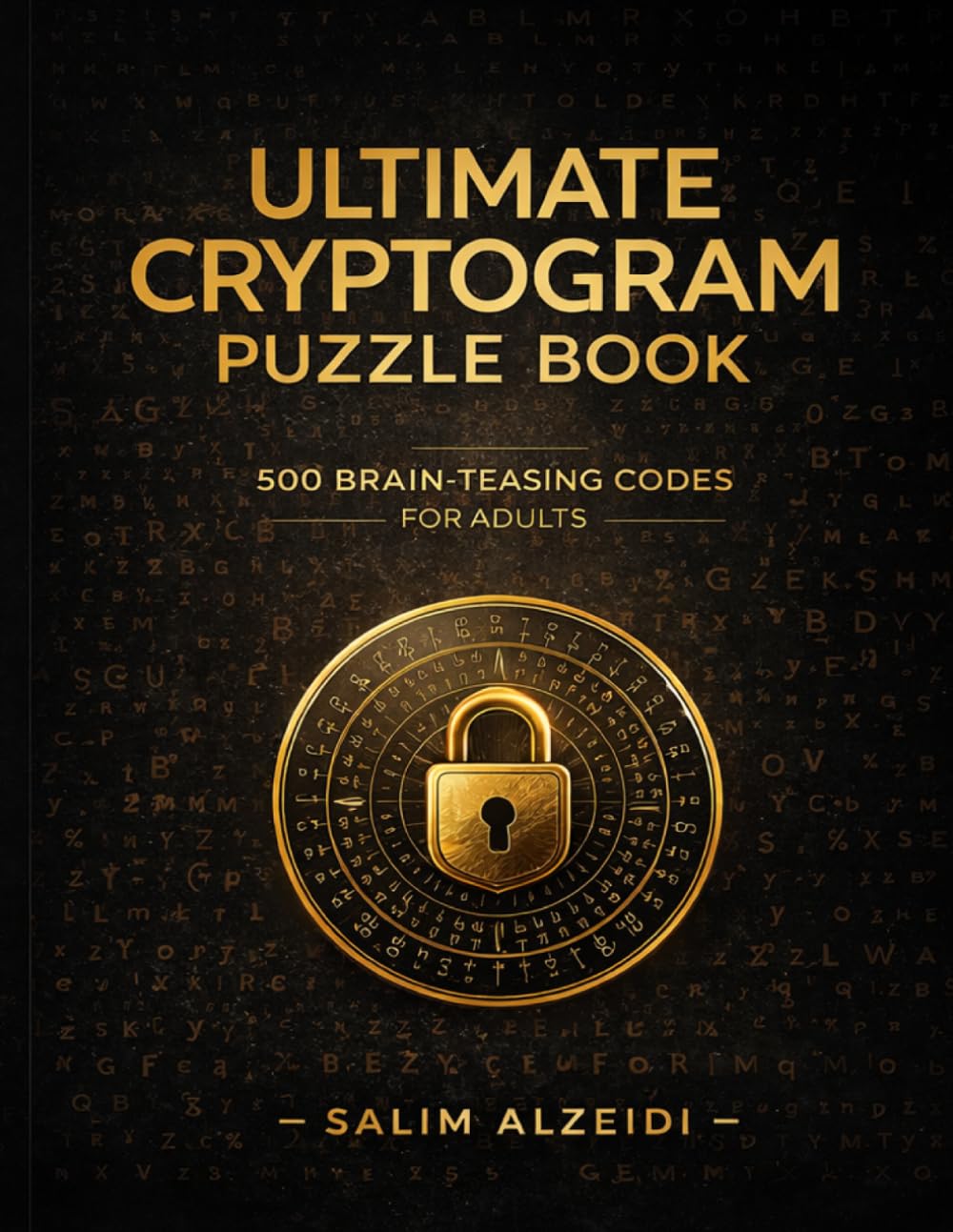 ULTIMATE CRYPTOGRAM PUZZLE BOOK: 500 Large Print Cryptoquote Puzzles for Adults Brain Teasers to Challenge Your Mind