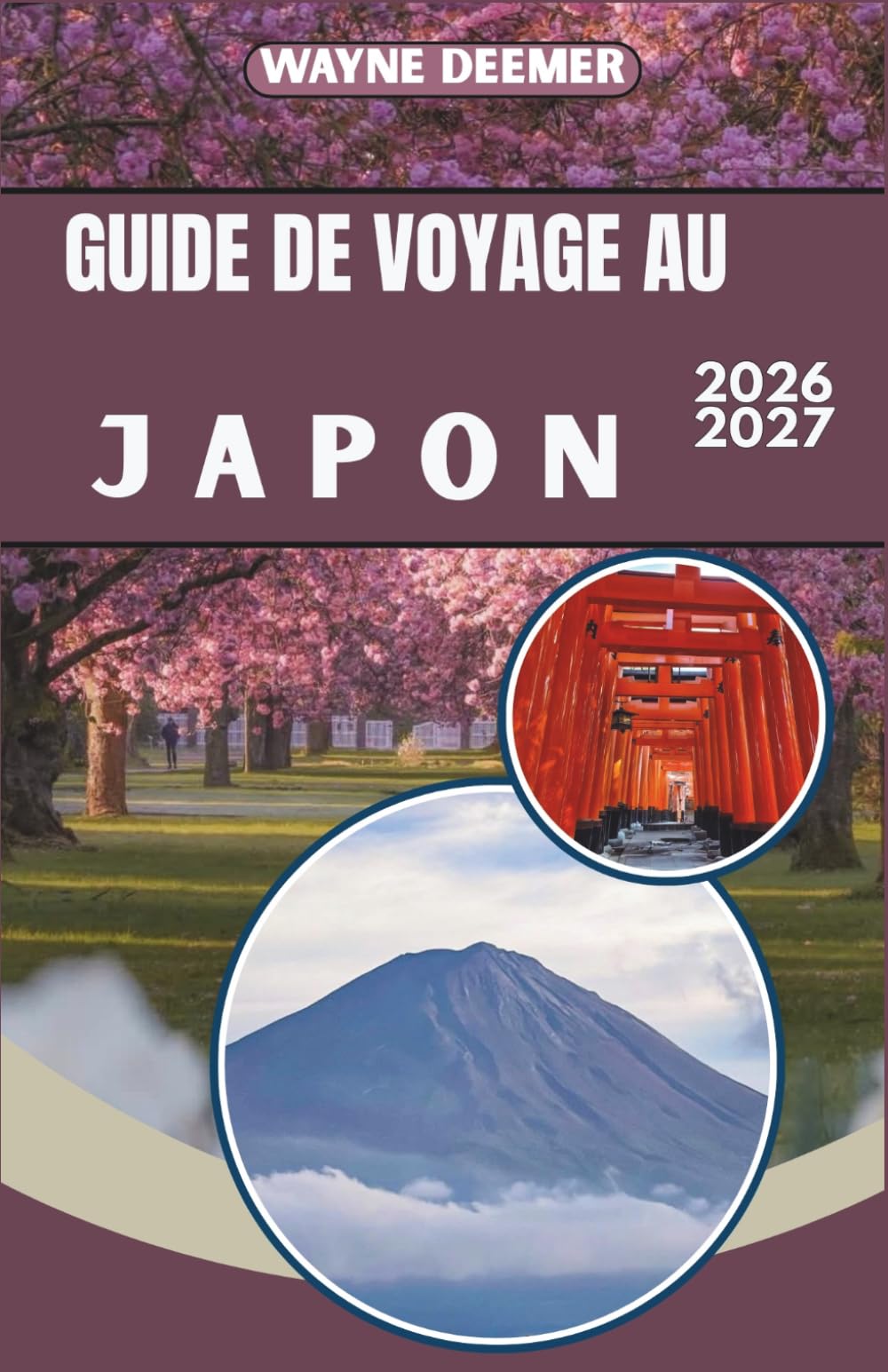 GUIDE DE VOYAGE AU JAPON 2026-2027: Itinéraires quotidiens, recommandations de restaurants et conseils sur le Shinkansen pour Tokyo, Kyoto et au-delà
