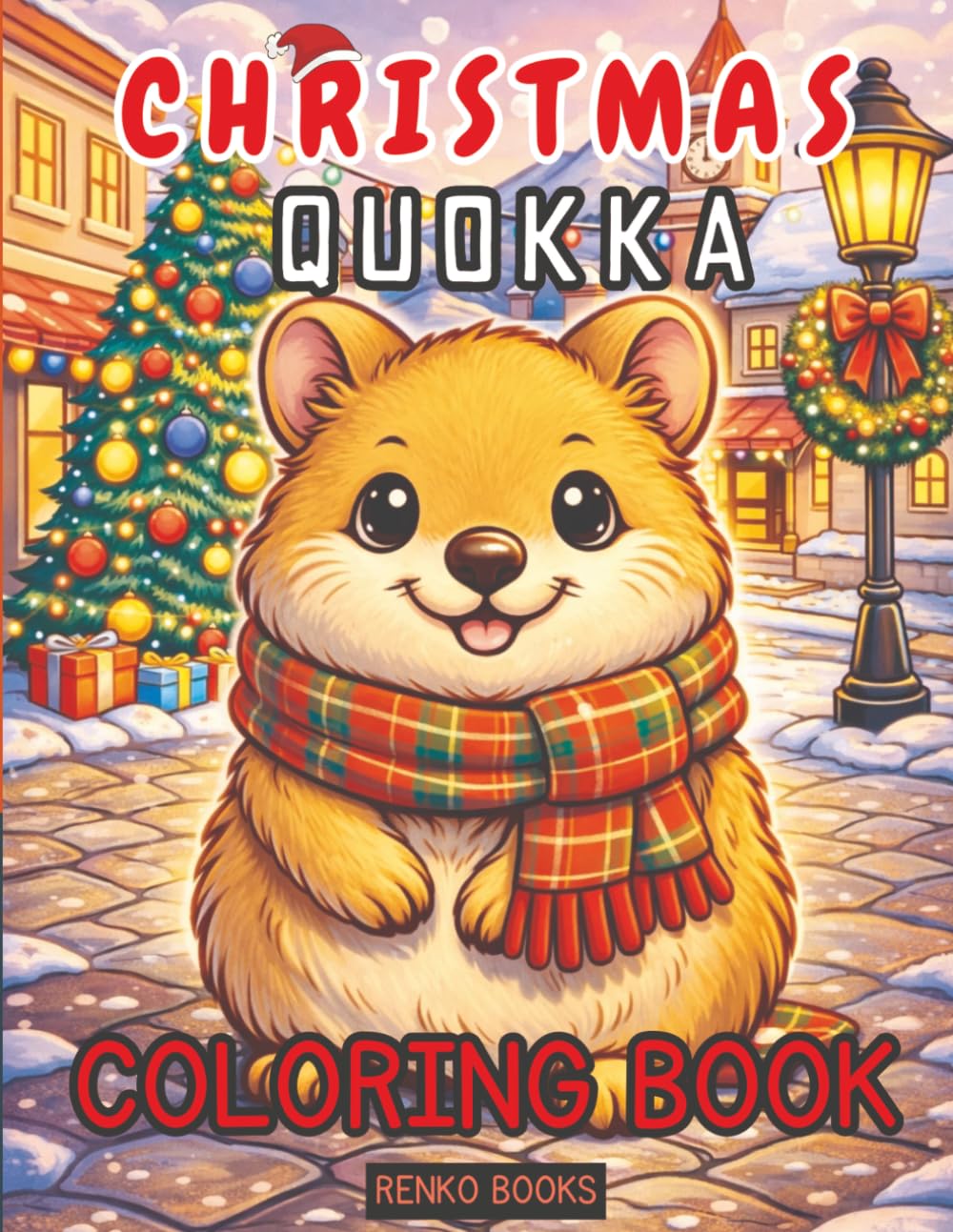 Christmas Quokka Coloring Book: Adorable Aussie Quokkas Celebrating the Holidays in Santa Hats, Snowy Scenes, Gingerbread, Lights, and Tree Trimmings for Kids, Teens, and Adults