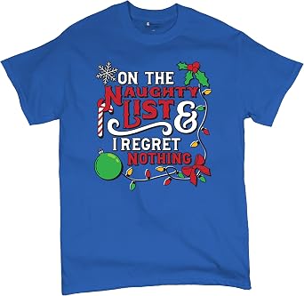 On The Naughty List and I Regret Nothing T-Shirt Funny Idea Holidays Santas List Xmas Mens Tee