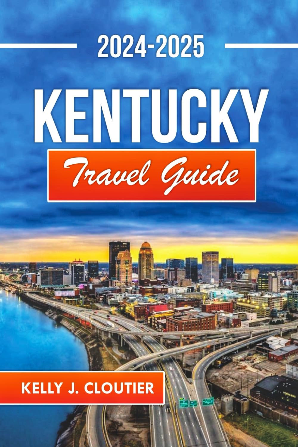 Kentucky Travel Guide 2024-2025: Your Ultimate Companion to Discovering the Heart of the Bluegrass State (Travel diaries series collection)