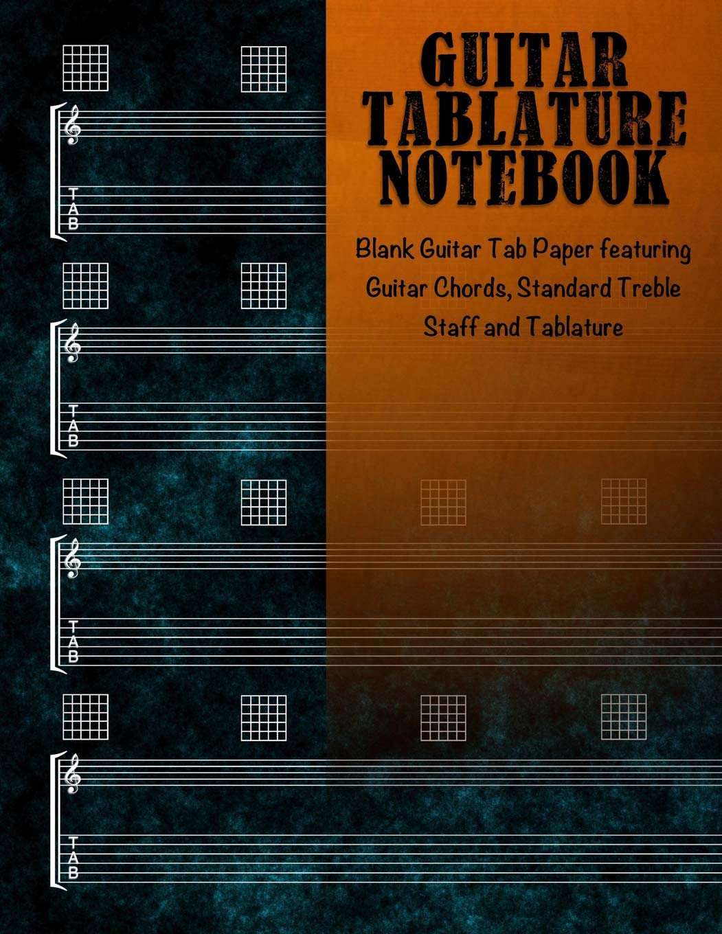 Guitar Tablature Notebook: Blank Guitar Tab Paper featuring Guitar Chords, Standard Treble Staff & Tablature
