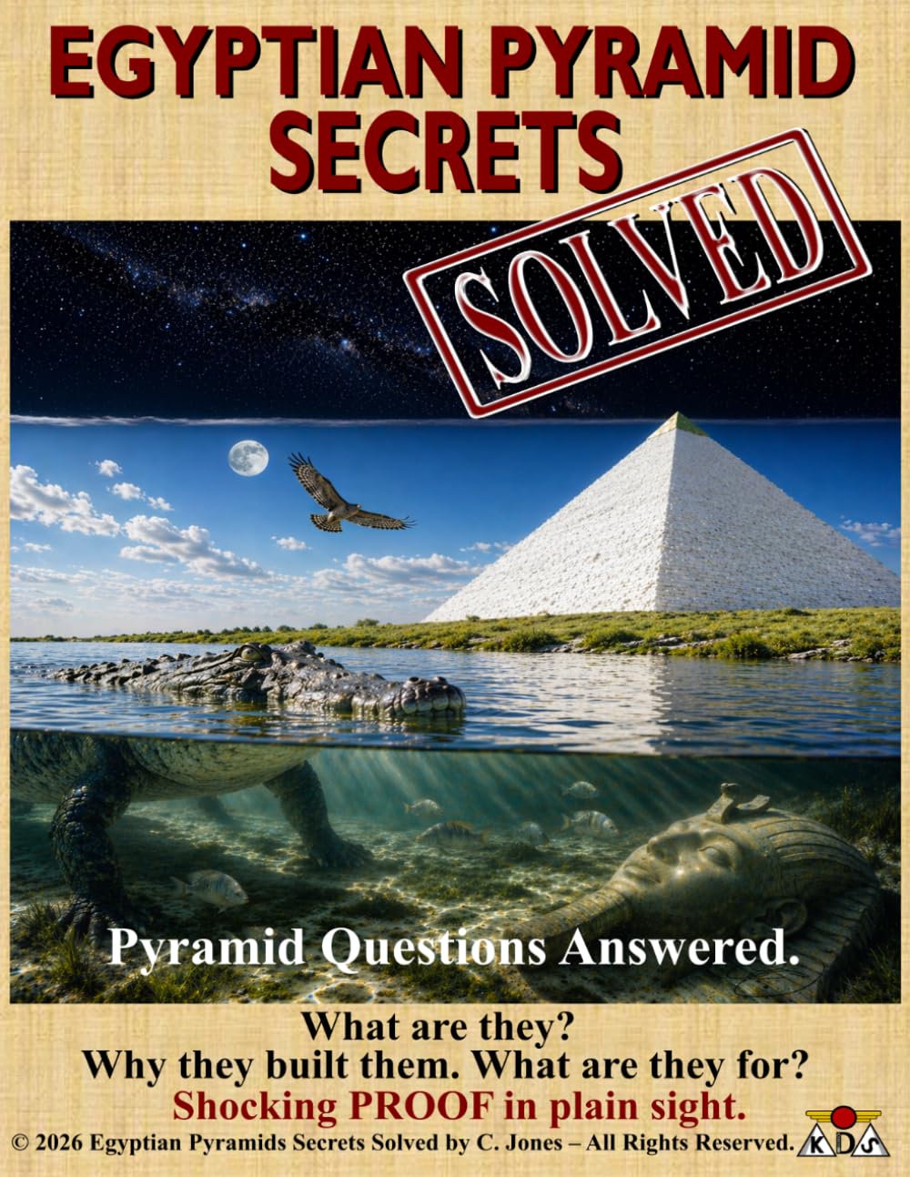 Egyptian Pyramid Secrets SOLVED: Pyramid Questions Answered. What are they. Why they built them. What are they for. Shocking PROOF in plain sight.