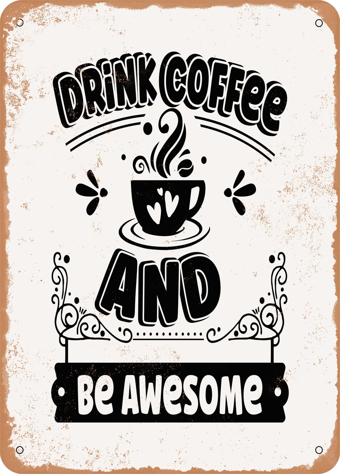 Metal Sign - Drink Coffee and Be Awesome - 2 - Vintage Rusty Look home decor