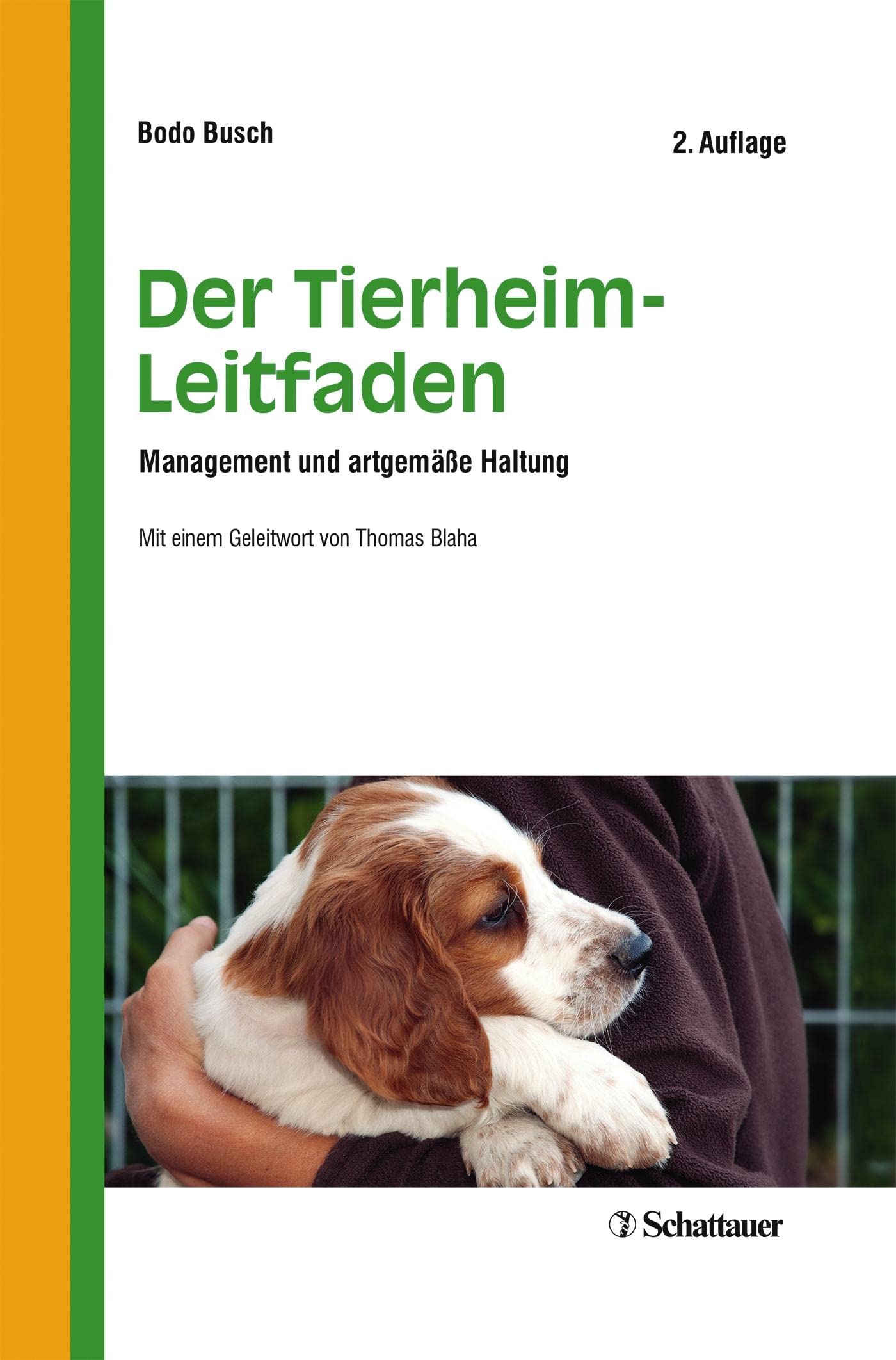 Der Tierheim-Leitfaden: Management und artgemäße Haltung - Mit einem Geleitwort von Thomas Blaha: Management und artgerechte Haltung