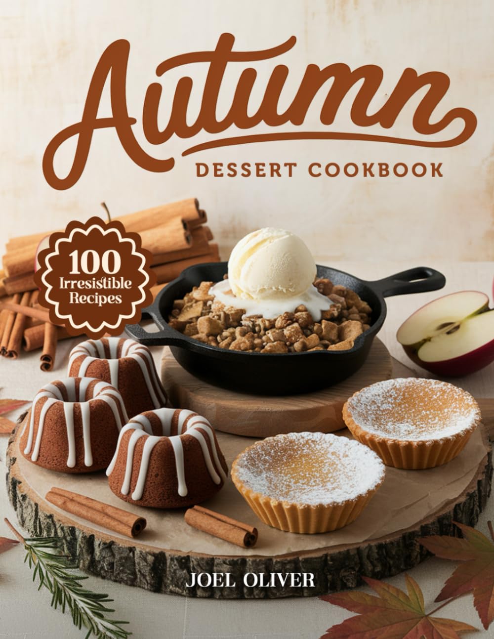 AUTUMN DESSERT COOKBOOK: Mouthwatering Autumn Dessert Recipes: From Spiced Classics to Harvest-Inspired Treats—Cozy Indulgences for Every Skill Level, ... Gathering (DESSERTS COOKBOOK FOR EVERYONE)