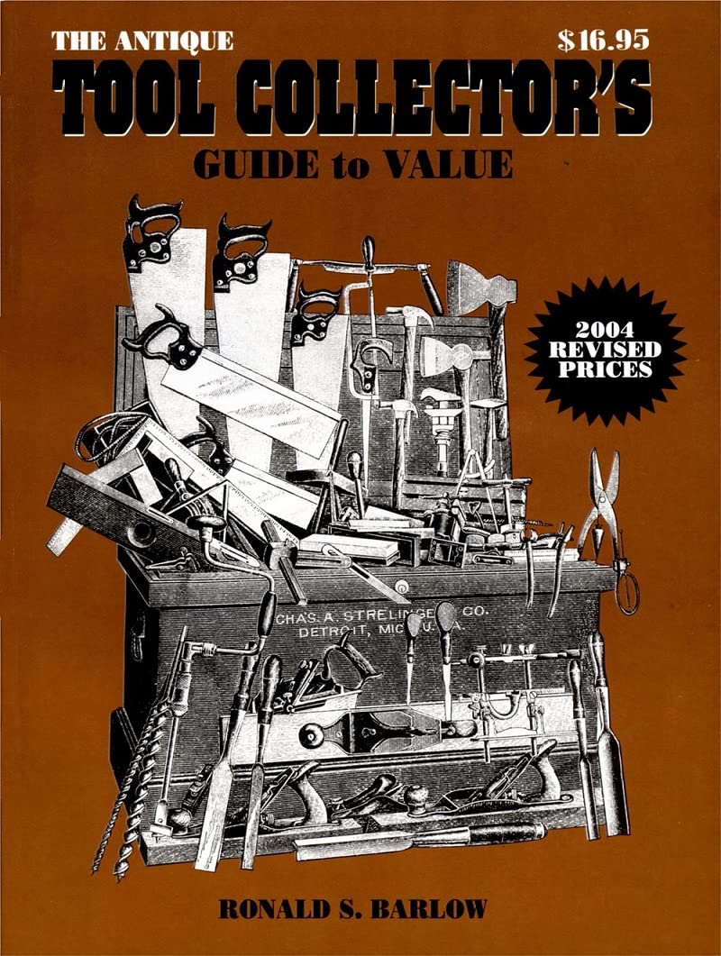 The Antique Tool Collectors Guide to Value Barlow, Ronald S 9780895380999 Books