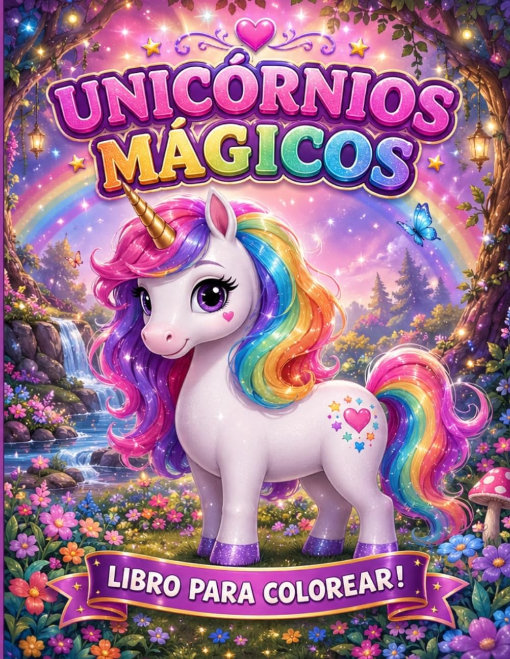 UNICÓRNIOS MÁGICOS: Mundo Encantado!: Libro para Colorear: 100 Ilustraciones Mágicas para Niños de 3 a 8 Años