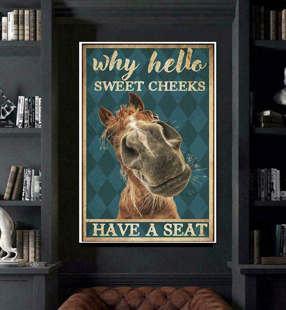 Inga Chicken#304 Horse Why Hello Sweet Cheeks Have A Seat Poster Wall Decoration Metal Sign Poster 8X12 Inches