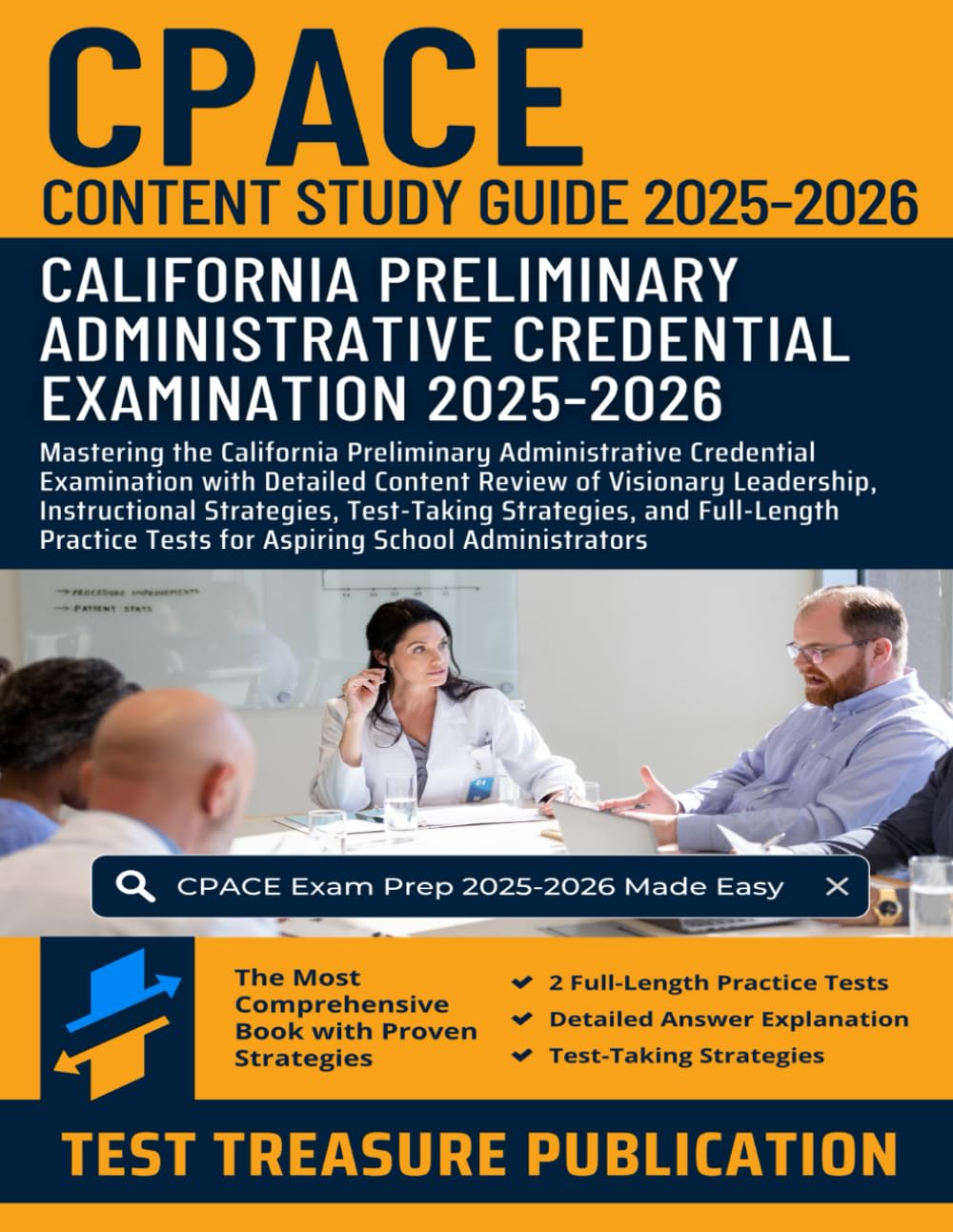 CPACE Content Study Guide 2025-2026: Mastering the California Preliminary Administrative Credential Examination with Detailed Content Review of ... Strategies, and Full-Length Practice Tests