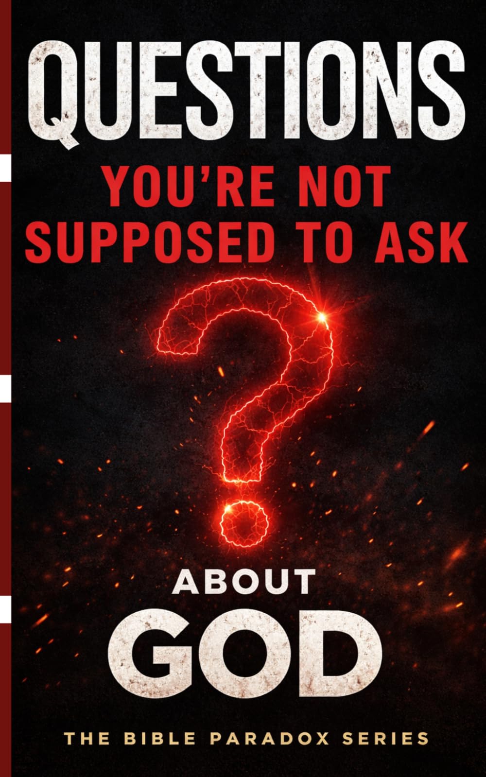 “QUESTIONS YOU’RE NOT SUPPOSED TO ASK ABOUT GOD”: 1 (Forbidden Truths)