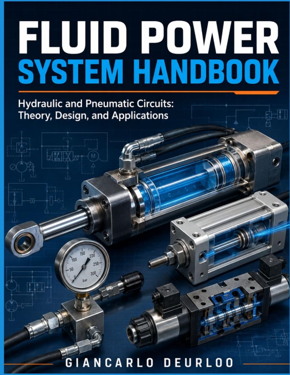 fluid power system handbook: Hydraulic and Pneumatic Circuits: Theory, Design, and Applications