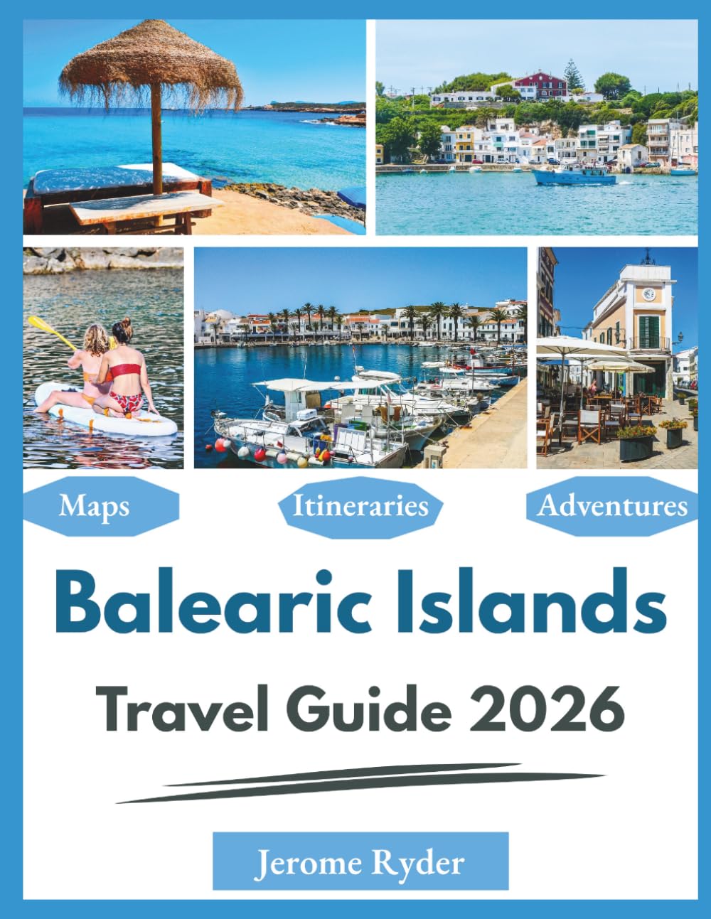 Balearic Islands Travel Guide 2026: "Beaches, Coastal Hopping, Local Experiences"