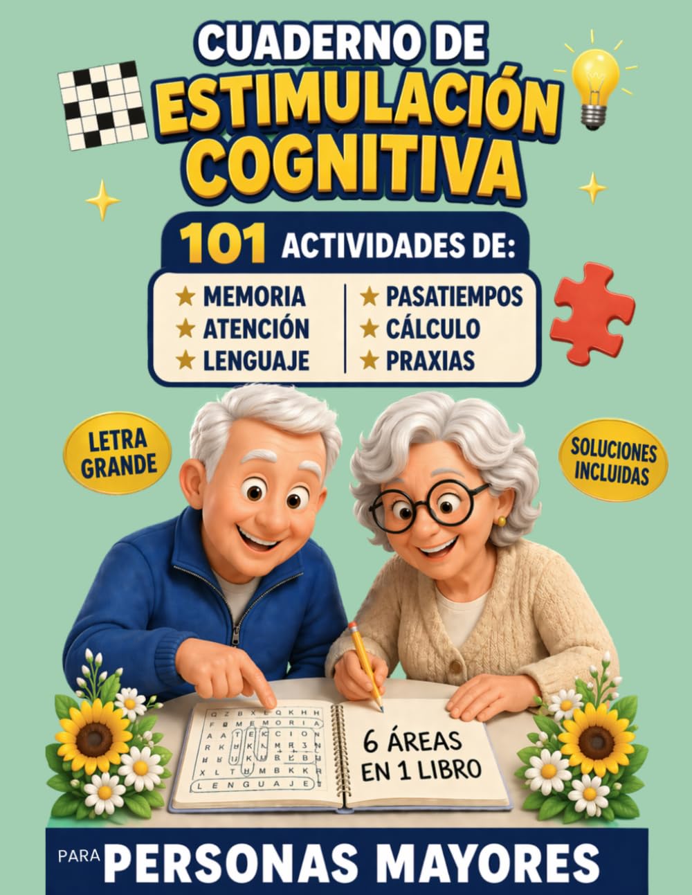 CUADERNO DE ESTIMULACIÓN COGNITIVA PARA PERSONAS MAYORES: 101 ACTIVIDADES DE MEMORIA, PASATIEMPOS, LENGUAJE, CÁLCULO Y ATENCIÓN FORMATO DE LIBRO ... PARA MANTENER LA MENTE ACTIVA LETRA GRANDE