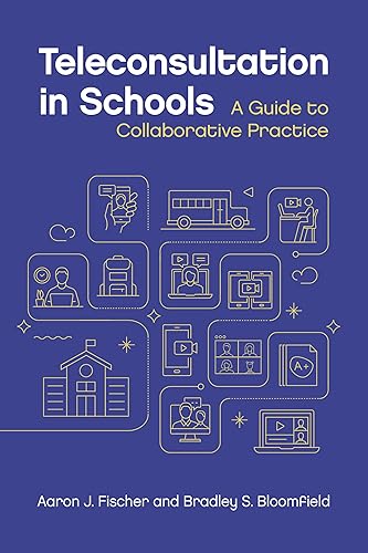 Teleconsultation in Schools: A Guide to Collaborative Practice (Applying Psychology in the Schools Series)