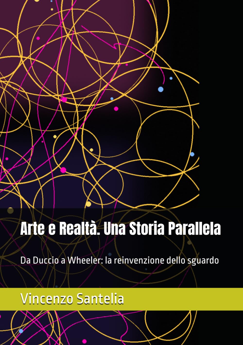 Arte e Realtà. Una Storia Parallela: Da Duccio a Wheeler: la reinvenzione dello sguardo