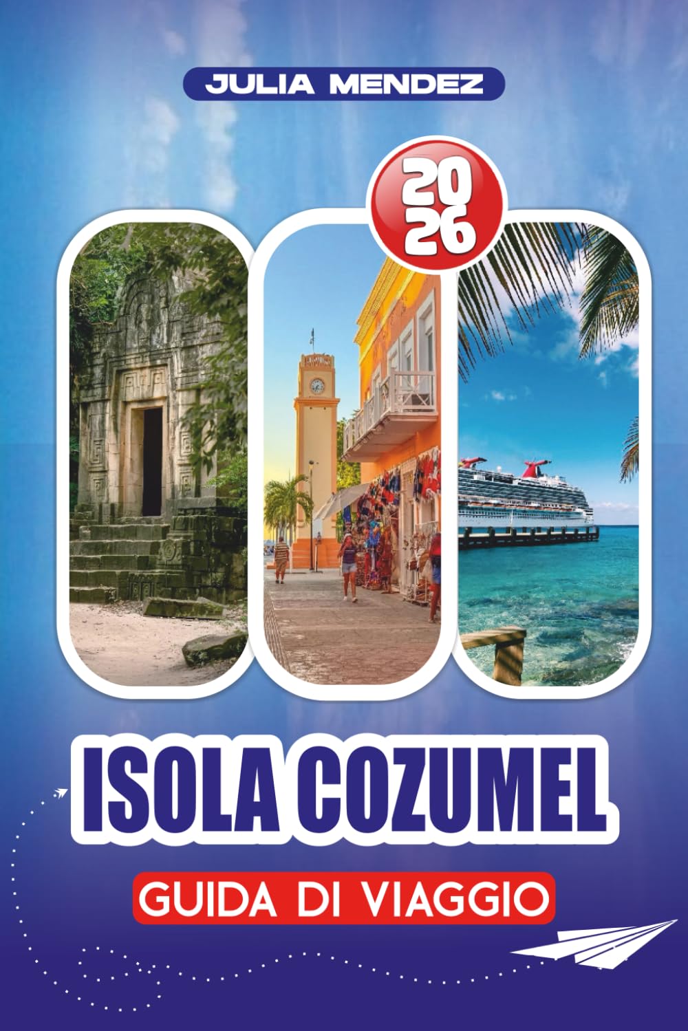 ISOLA COZUMEL GUIDA DI VIAGGIO 2026: Dove mangiare e alloggiare, attrazioni imperdibili, festival, consigli esperti per un viaggio senza stress