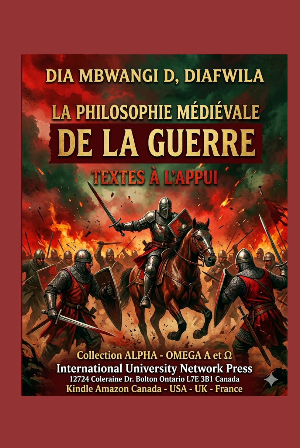 LA PHILOSOPHIE MÉDIÉVALE DE LA GUERRE: TEXTES À L’APPUI (Collection ALPHA - OMEGA A et Ω International University Network)