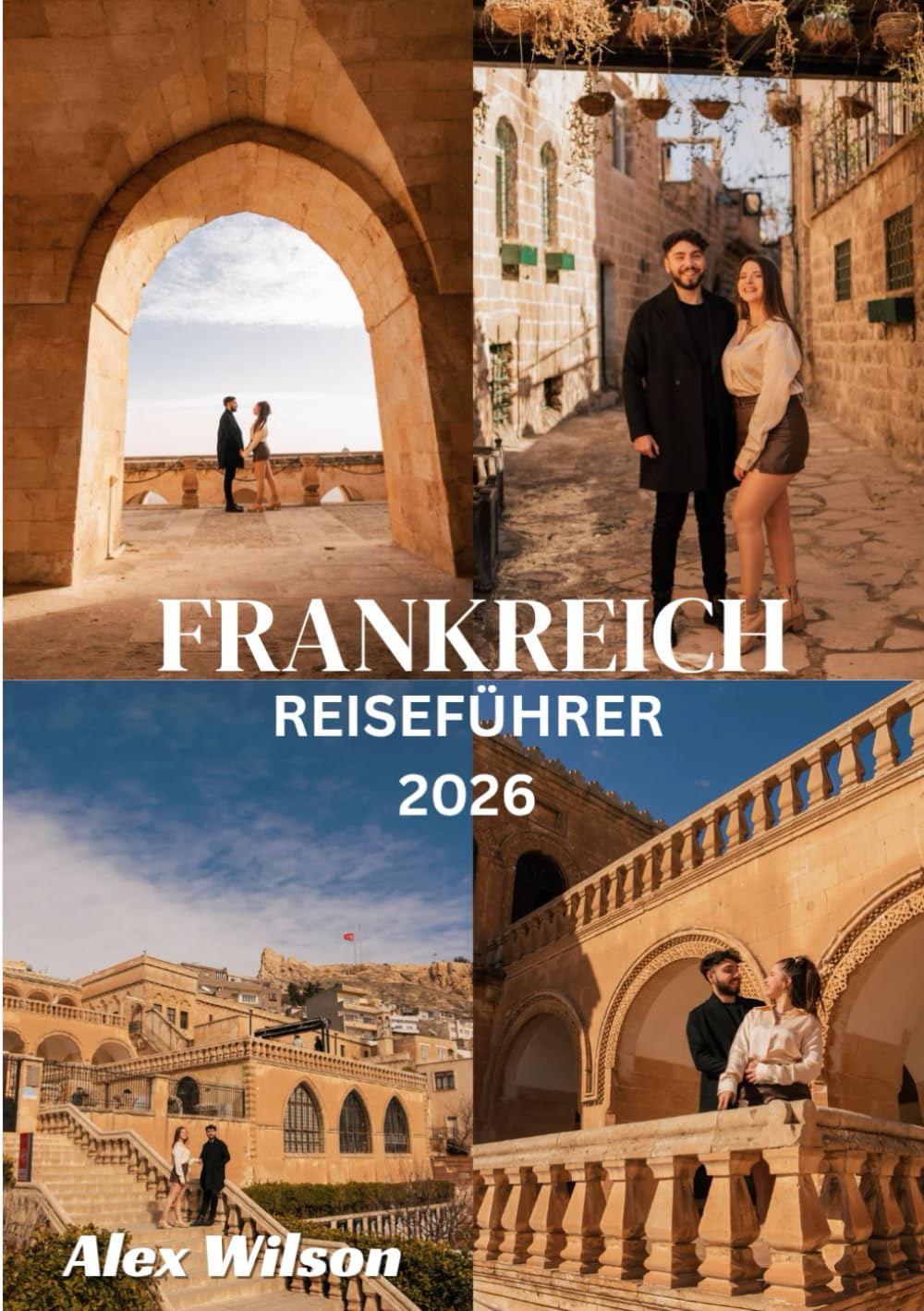 Frankreich Reiseführer 2026: „Erleben Sie das Herz Frankreichs – Kultur, Küche und verborgene Schätze für jeden Reisenden.“