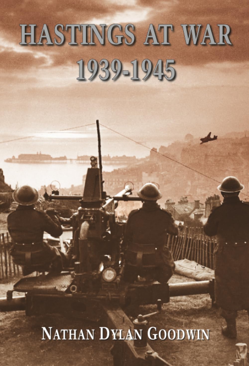 Hastings at War 1939-1945