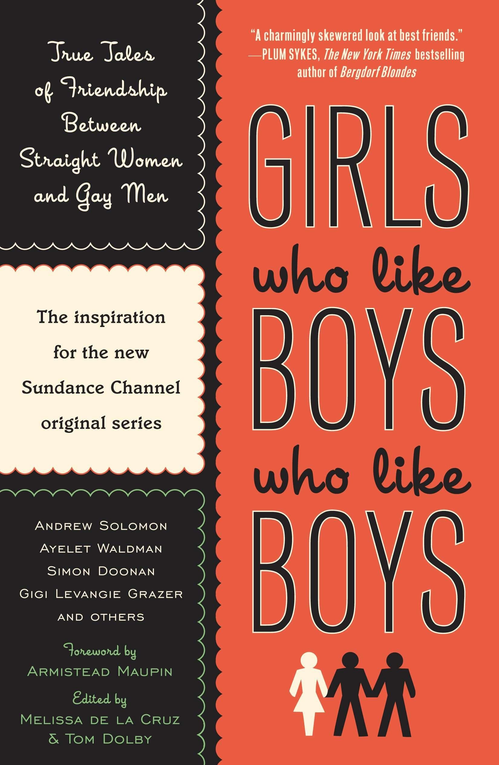 Girls Who Like Boys Who Like Boys: True Tales of Friendship