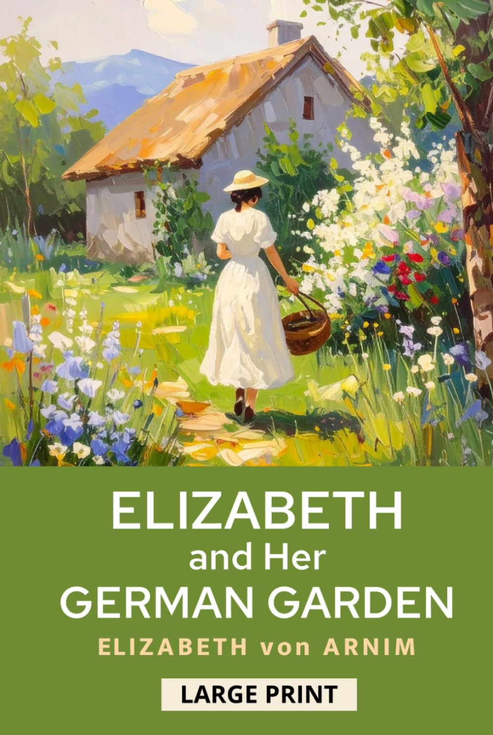 Elizabeth and Her German Garden: 1898 Witty Victorian Memoir of Nature and Self-Discovery (LARGE PRINT)