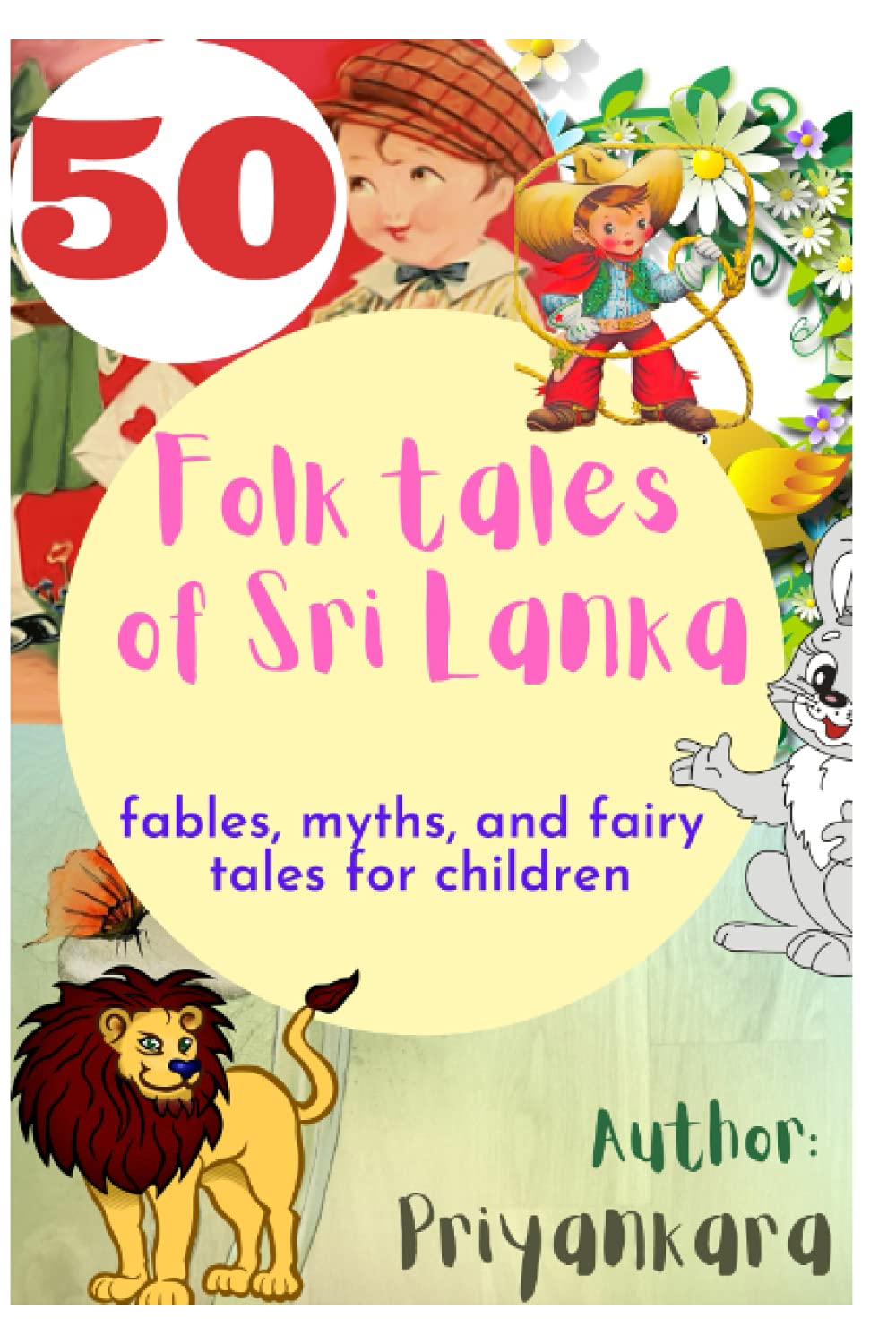 50 Folk Tales of Sir Lanka: Fables, Myths and Fairy Tales for Children