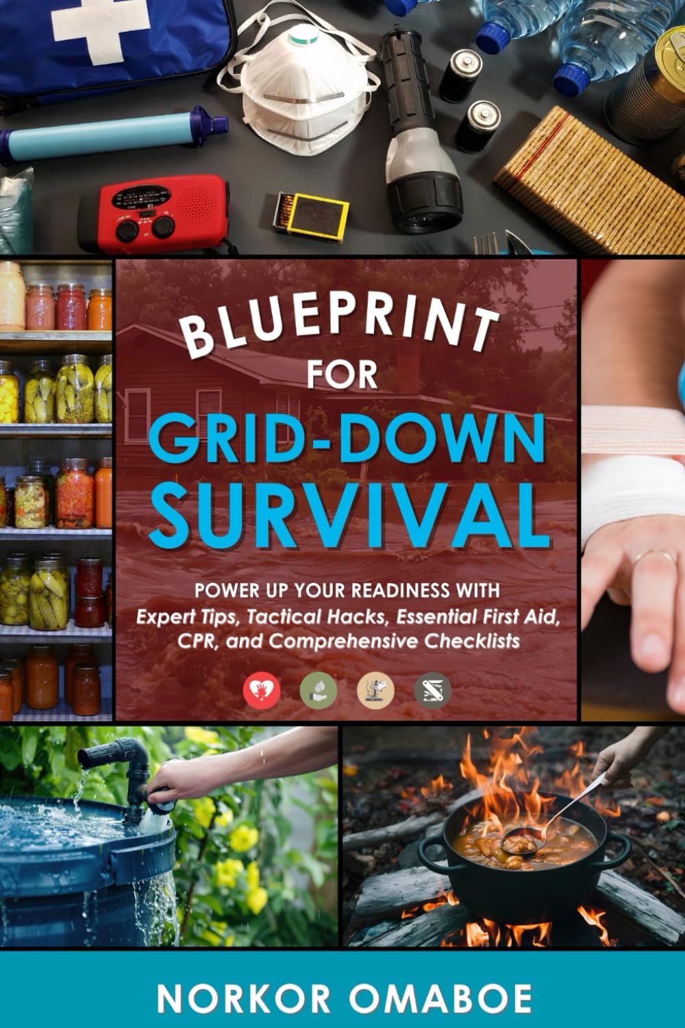 Blueprint for Grid-Down Survival: Power up Your Readiness with Expert Tips, Tactical Hacks, Essential First Aid, CPR, and Comprehensive Checklists