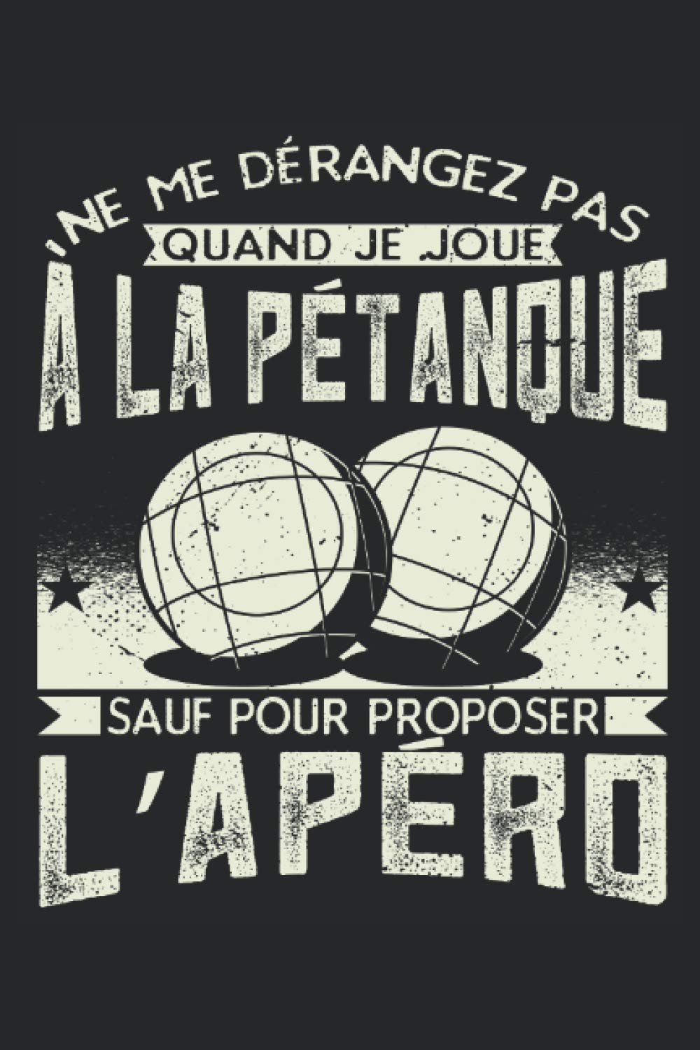 Ne Me Déranger Pas À La Pétanque Sauf Pour L'apéro T-shirt Imprimé Au Dos