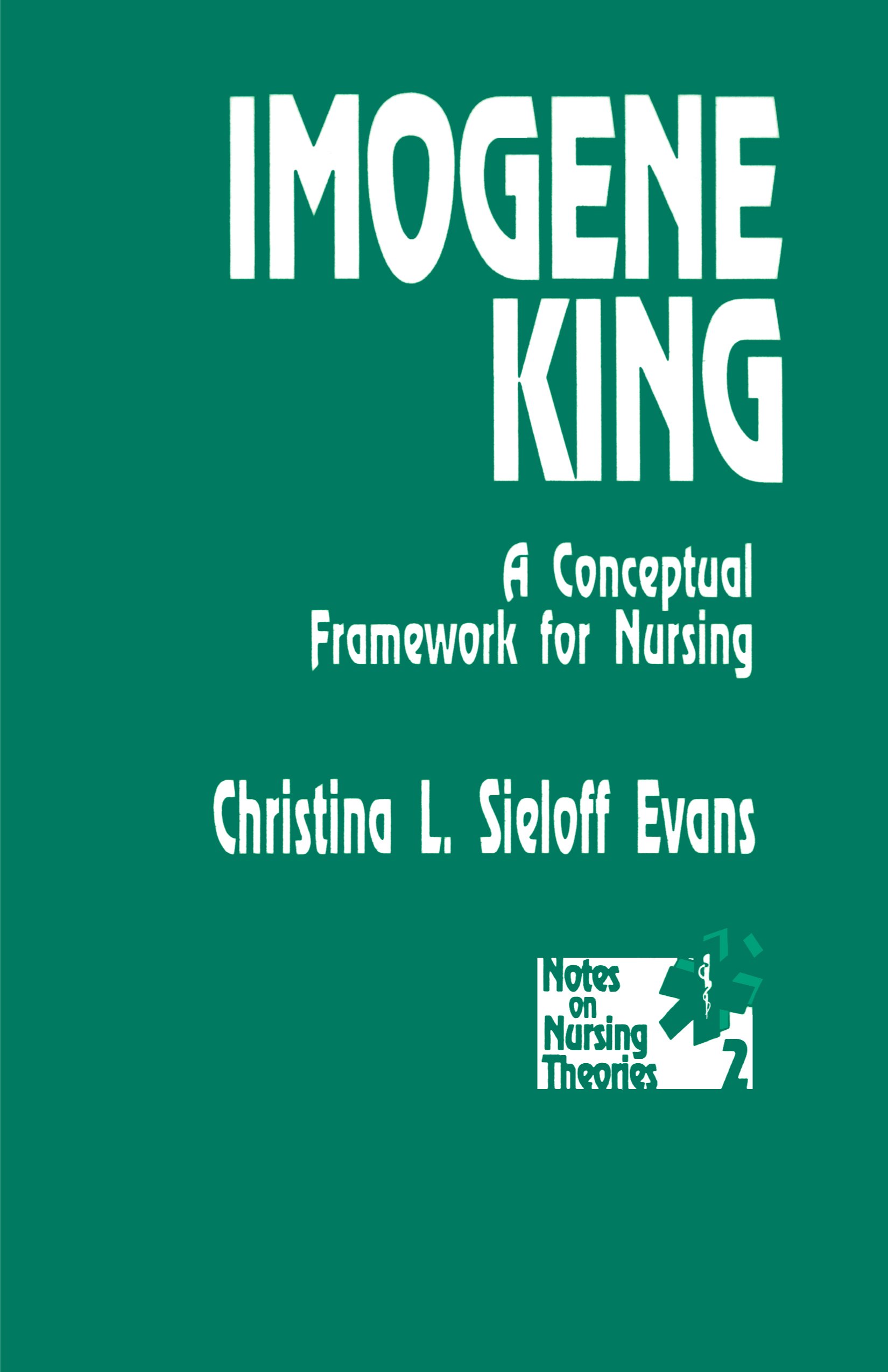 Imogene King: A Conceptual Framework for Nursing (Notes on Nursing Theories Book 2) (English Edition)