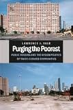 Purging the Poorest: Public Housing and the Design Politics of Twice-Cleared Communities (Historical Studies of Urban America)