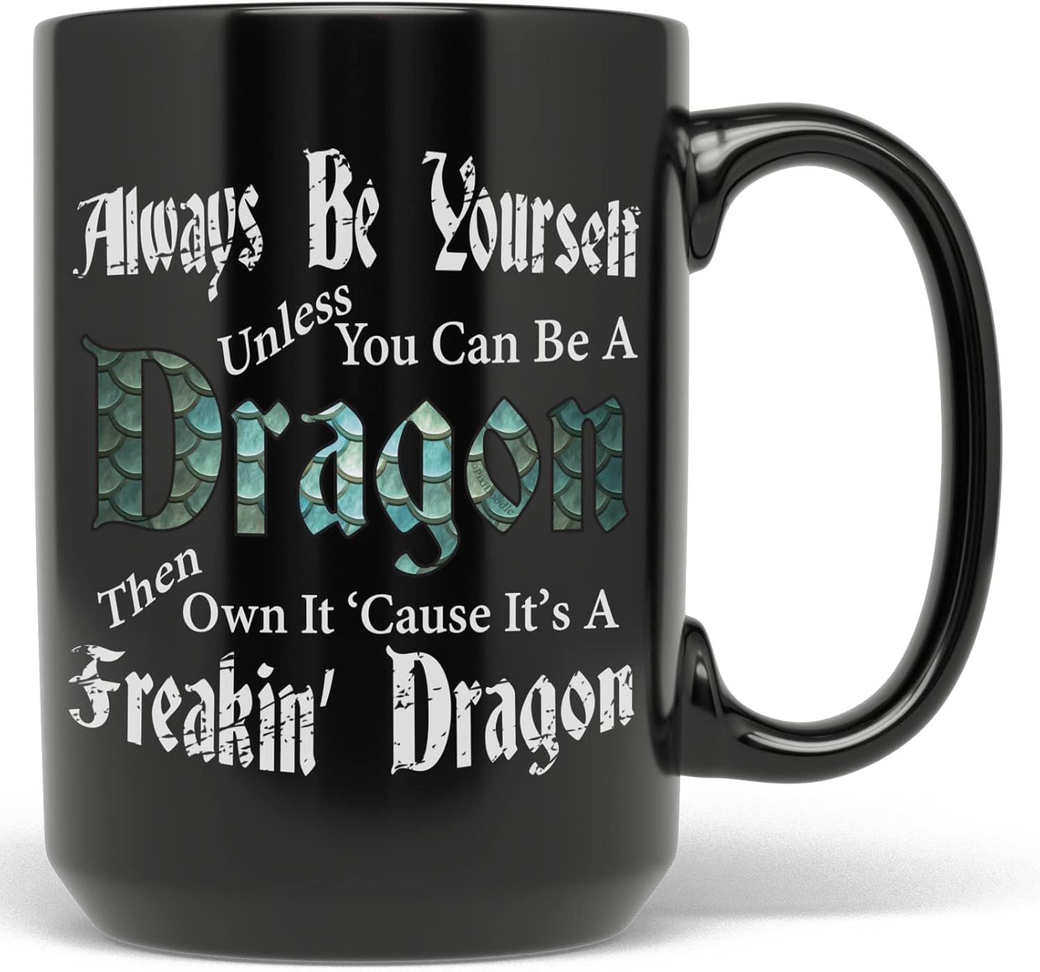 PixiDoodle Be A Freakin Dragon - Dragon Scales Dragon Coffee Mug (15 oz, Black)