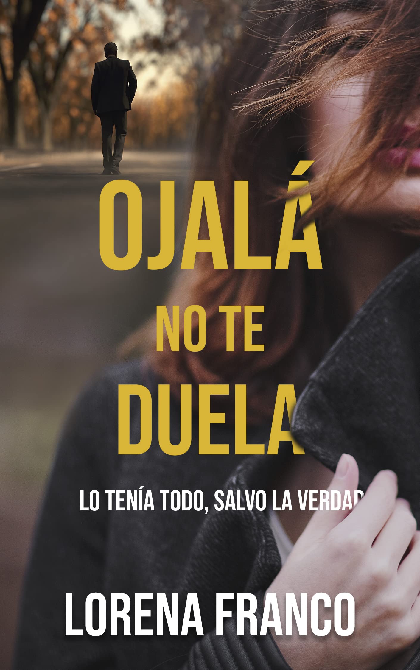 Ojalá no te duela: Intriga y suspense familiar (Spanish Edition)