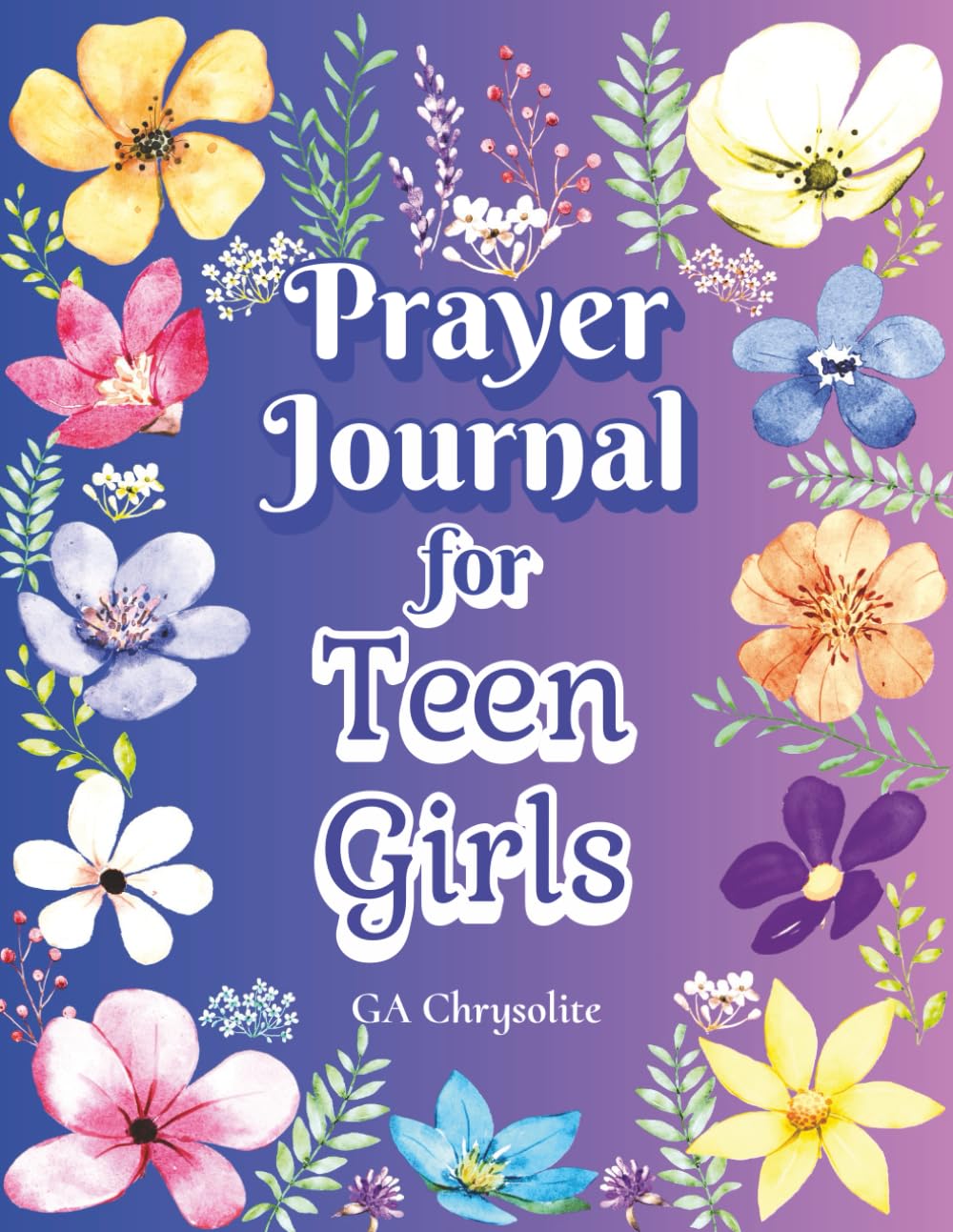 Prayer Journal for Teen Girls: 52 Guided Pages with Faith & Courage Scripture