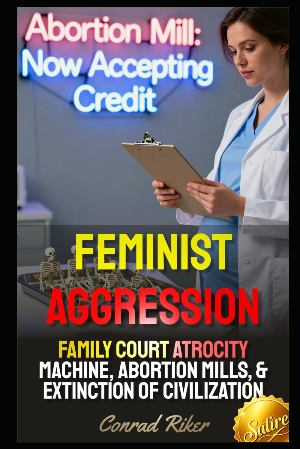 Feminist Aggression: Family Court Atrocity Machine, Abortion Mills, & Extinction Of Civilization (Redpilled Female Supremacy (satire))