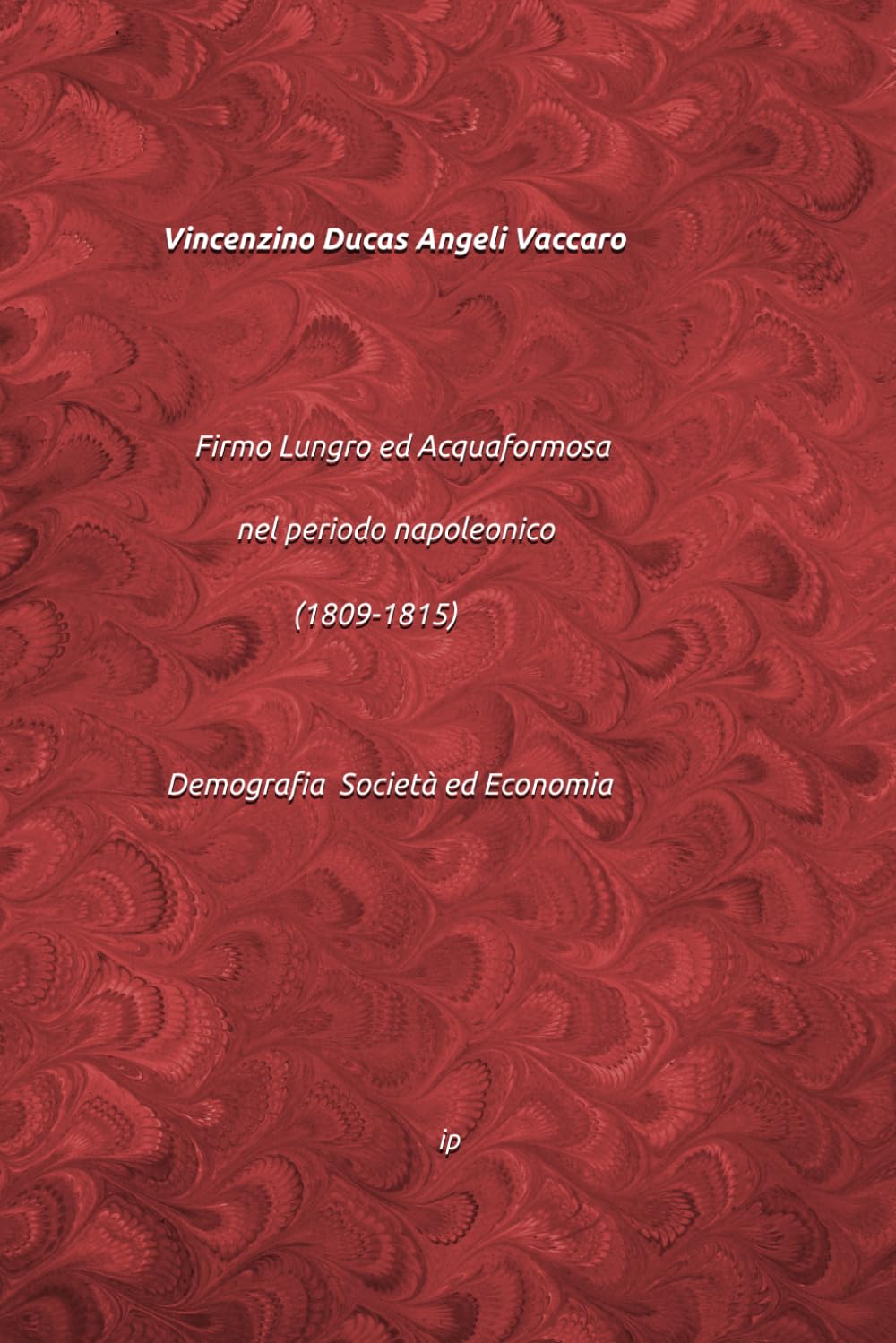 Firmo Lungro ed Acquaformosa nel periodo napoleonico (1809-1815) Demografia Società ed Economia