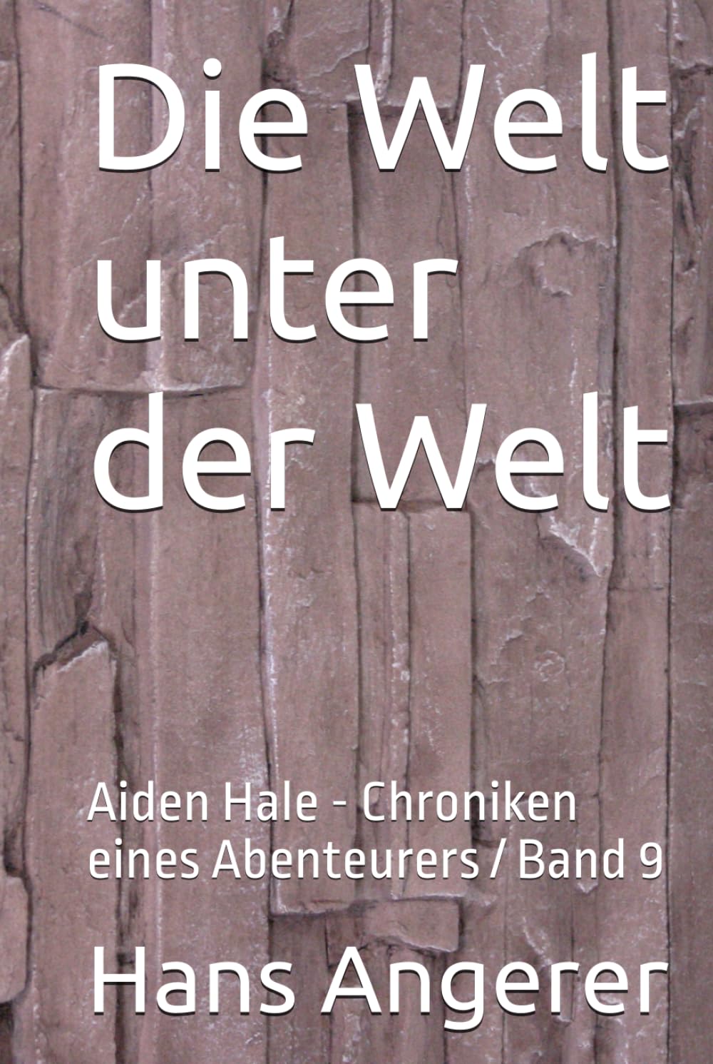 Die Welt unter der Welt: Aiden Hale - Chroniken eines Abenteurers / Band 9