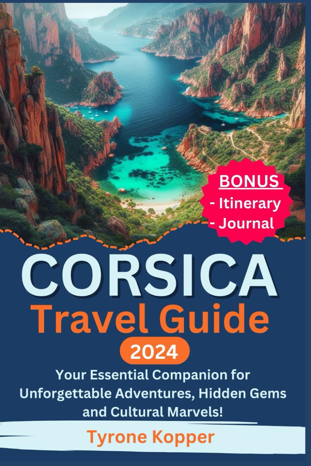 Corsica Travel Guide 2024: Your Essential Companion for Unforgettable Adventures, Hidden Gems and Cultural Marvels!