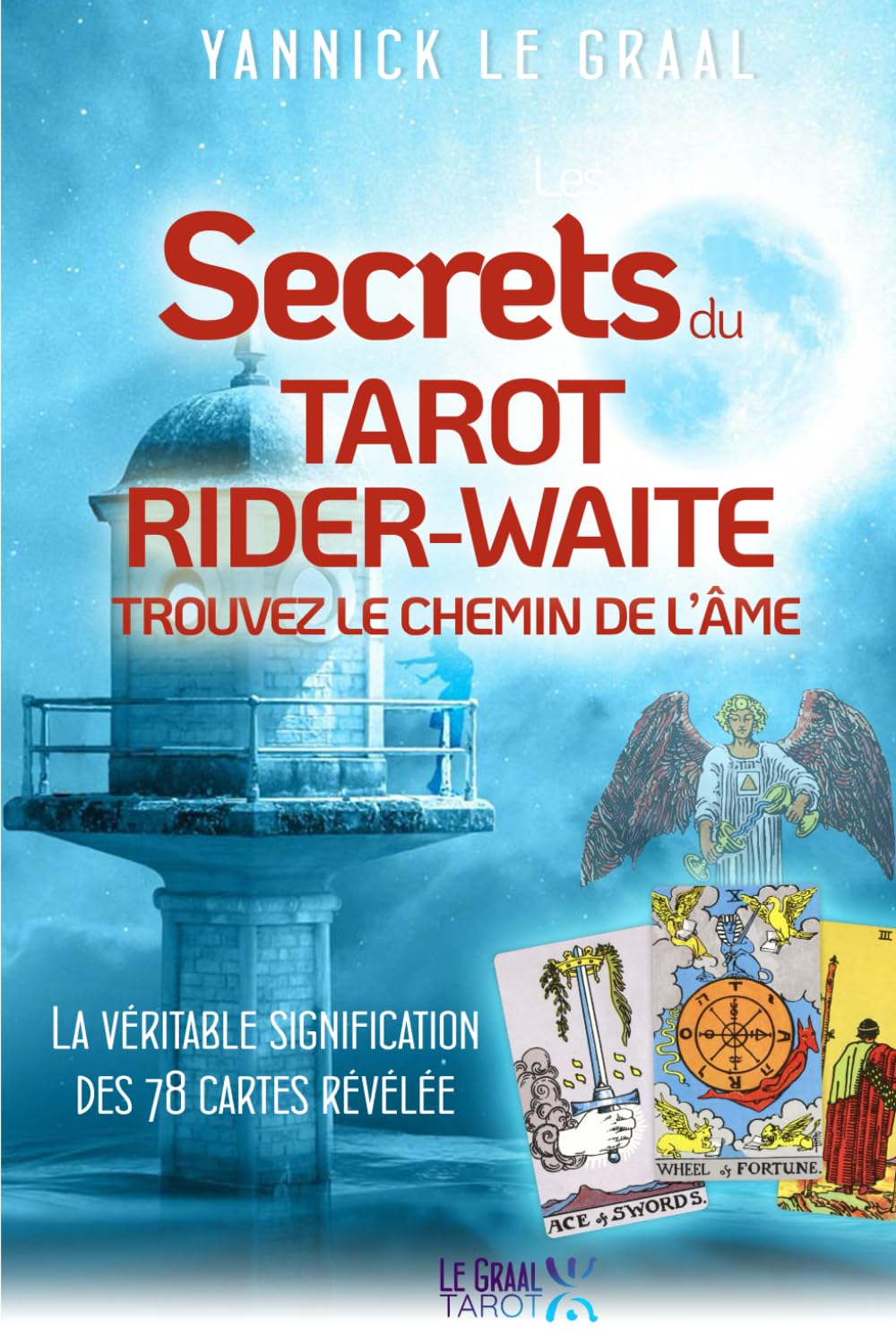 Les Secrets du Tarot Rider-Waite: Trouvez le chemin de l'âme