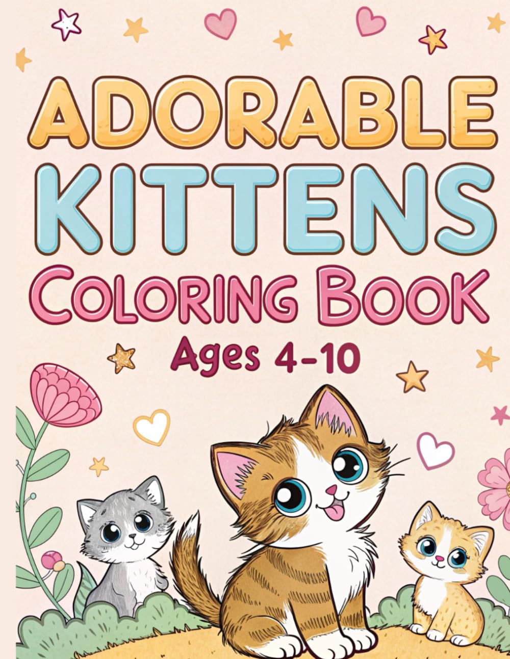 Adorable Kittens Coloring Book Ages 4-10: Coloring book for kids | Hours of Fun and Creative Relaxation | A Delightful Collection of 35 Cute and Playful Kittens for Kids