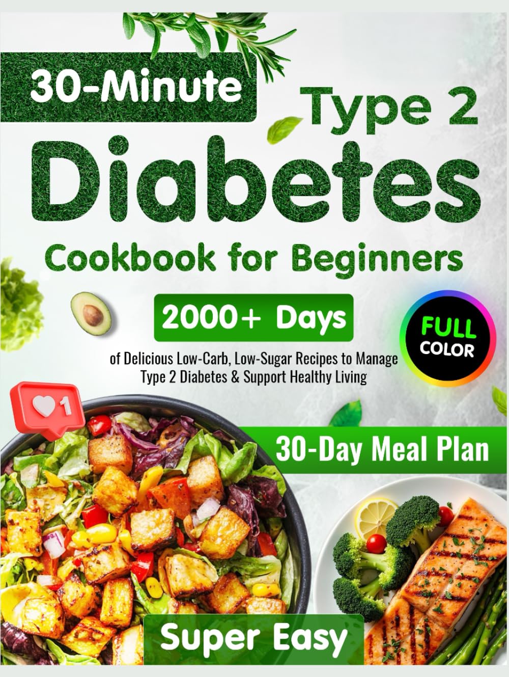 Type 2 Diabetes Cookbook for Beginners: 2000+ Days of Super Easy & Delicious 30-Minute Low-Carb, Low-Sugar Recipes | 30-Day Meal Plan to Manage Type 2 Diabetes & Support Healthy Living