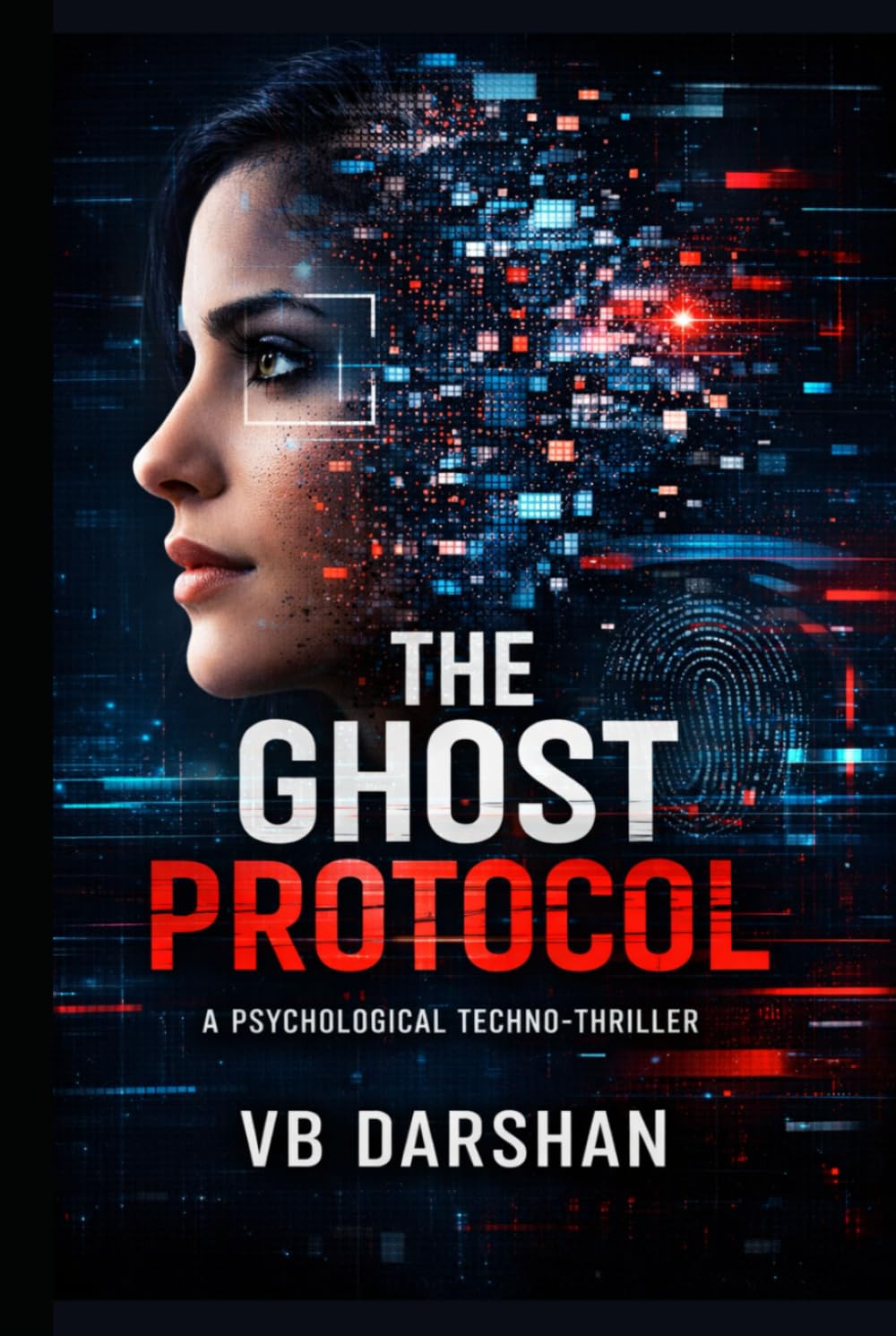 THE GHOST PROTOCOL: A Psychological Techno-Thriller