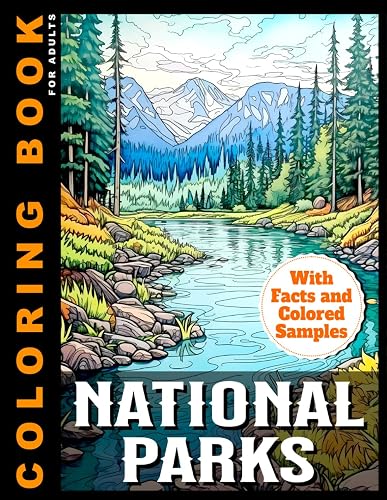 National Parks Coloring Book For Adults: With Facts and Colored Samples For Inspiration | Relaxing Landscapes and Beautiful Nature Scenes to Color (Coloring Books With Colored Samples)