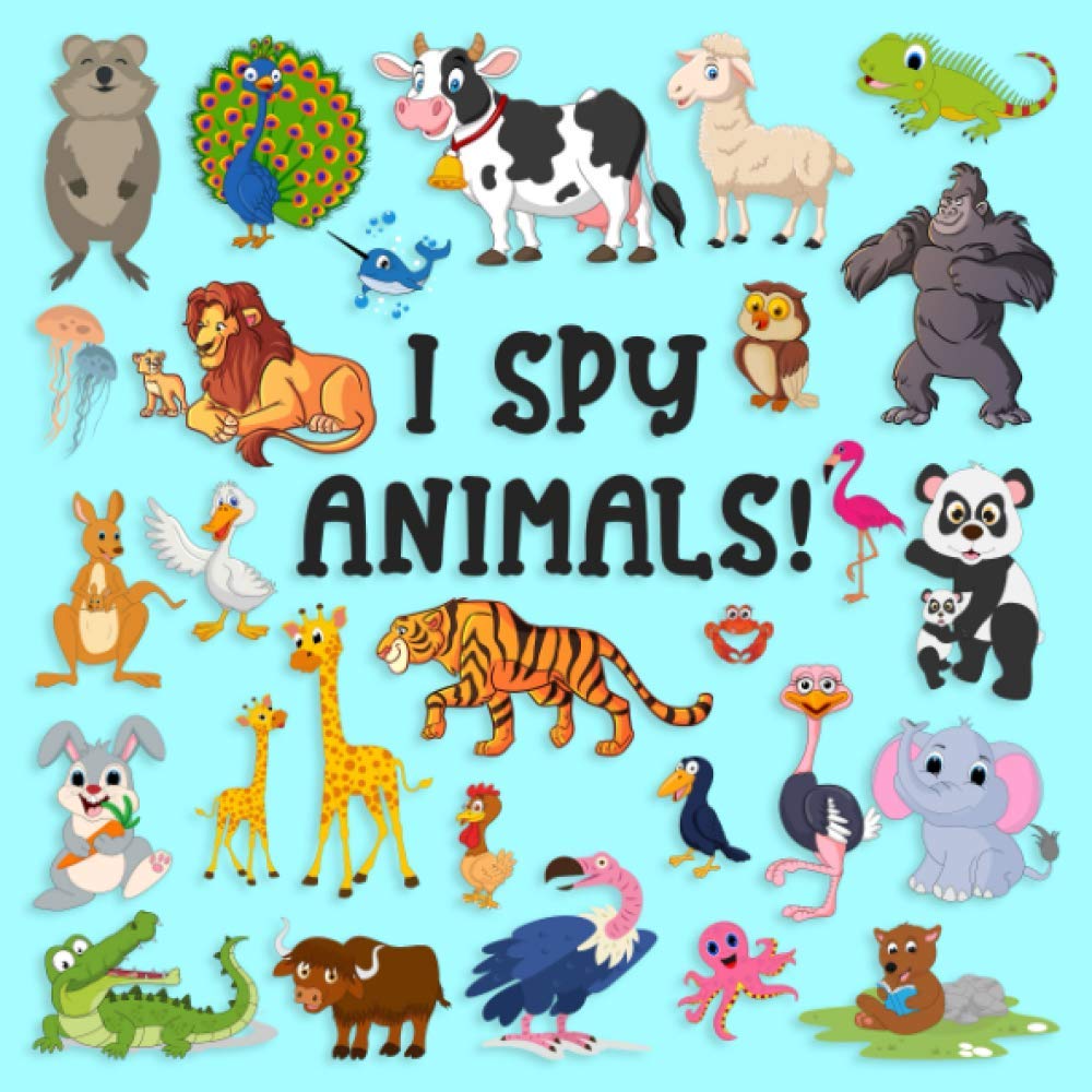 I Spy Animals!: A Fun Guessing Game a to z Alphabet Puzzles Book for Kids Ages 2-6 Years Old's (I Spy With My Little Eye)