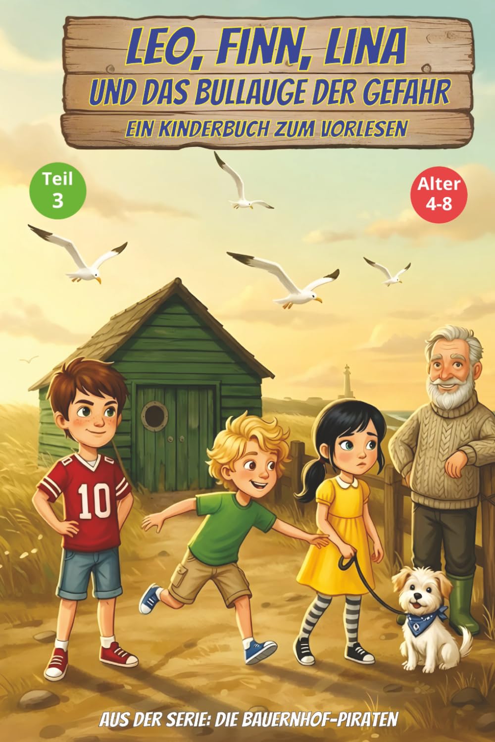 Leo, Finn, Lina und das Bullauge der Gefahr, ein Kinderbuch zum Vorlesen, aus der Serie: die Bauernhof-Piraten, Alter 4-8: Gute-Nacht-Geschichten für Kinder (Die Fußball-Bauernhof-Piraten)