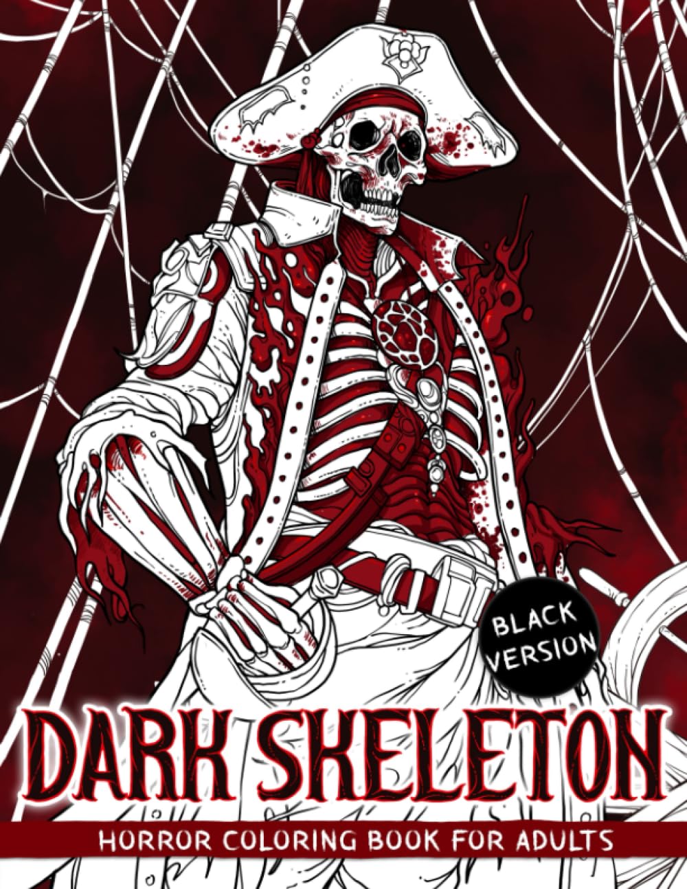 Dark Skeleton: Adult Coloring Books Including Horror Beauties, Pirates, Soldiers for Relaxation & Stress Relief
