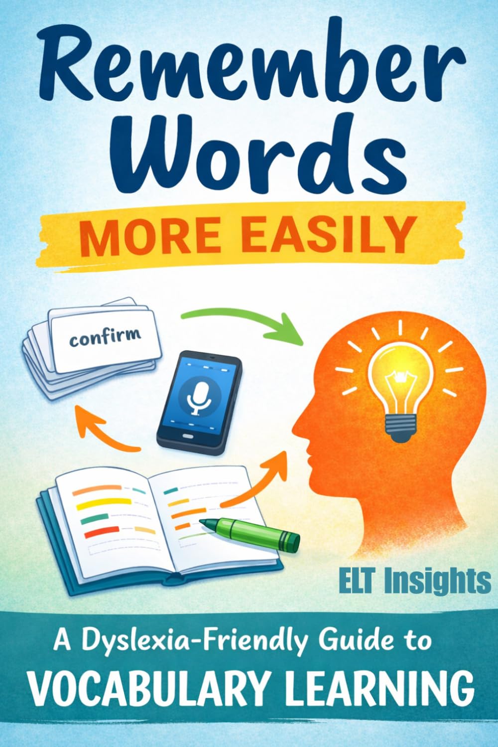Remember Words More Easily: A Dyslexia-Friendly Guide to Vocabulary Learning (Language Learning)