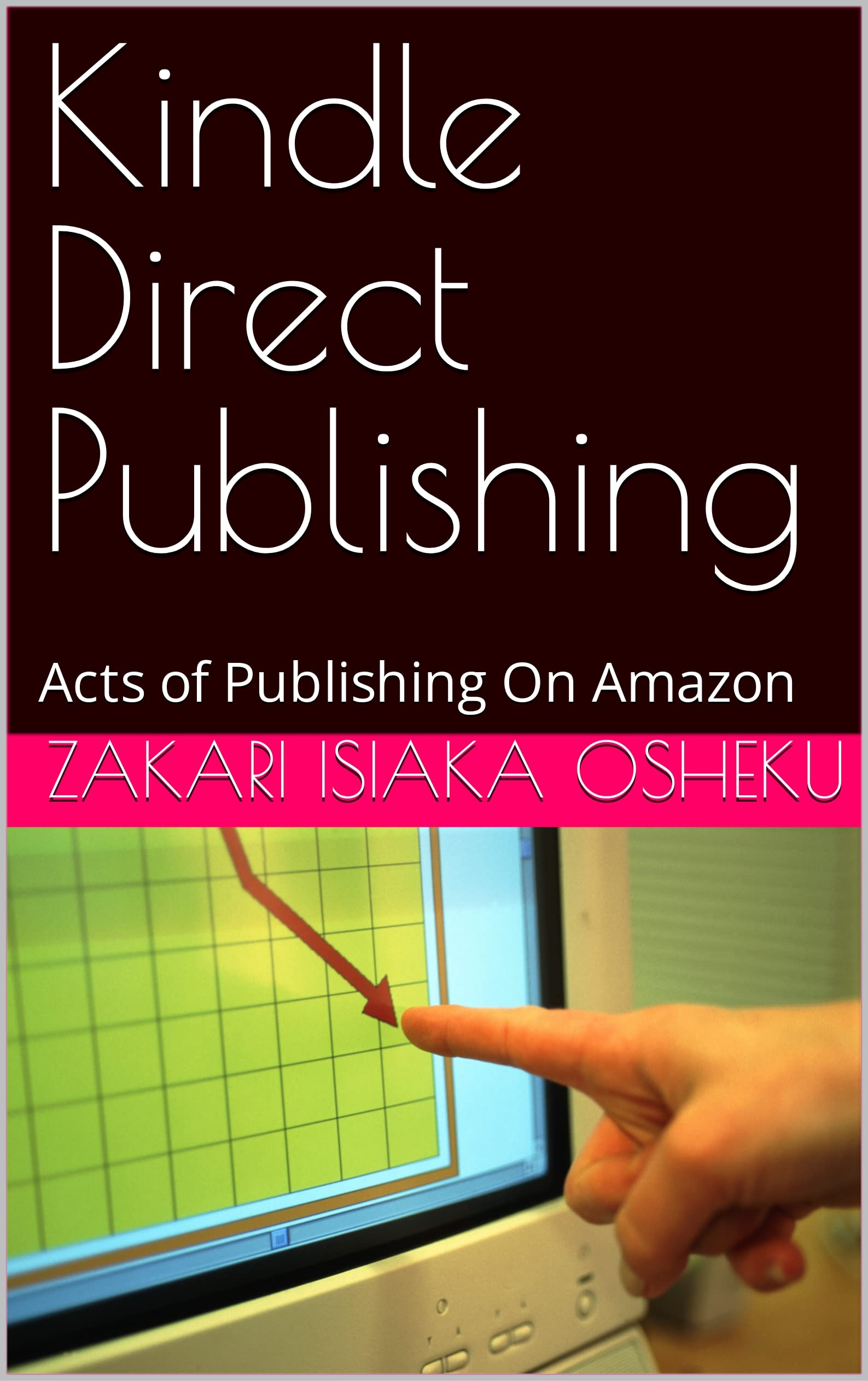 Kindle Direct Publishing: Acts of Publishing On Amazon (English Edition)